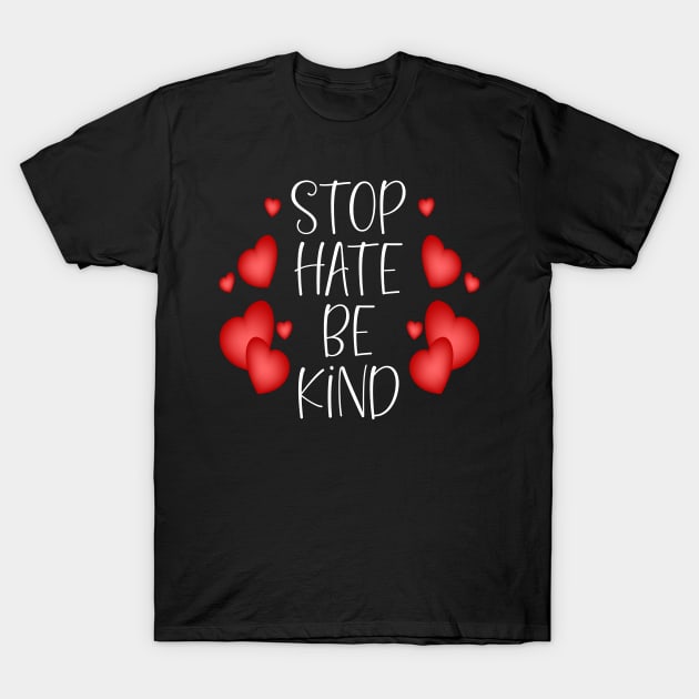 Stop Hate Be Kind T-Shirt by PG